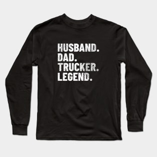 Husband Dad Trucker Legend Long Sleeve T-Shirt